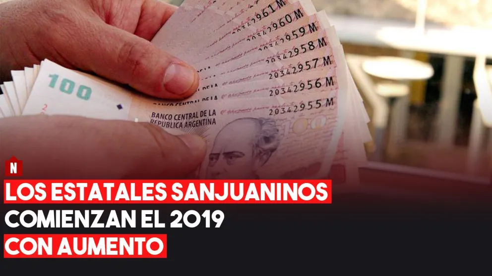 Los estatales sanjuaninos comienzan el 2019 con aumento