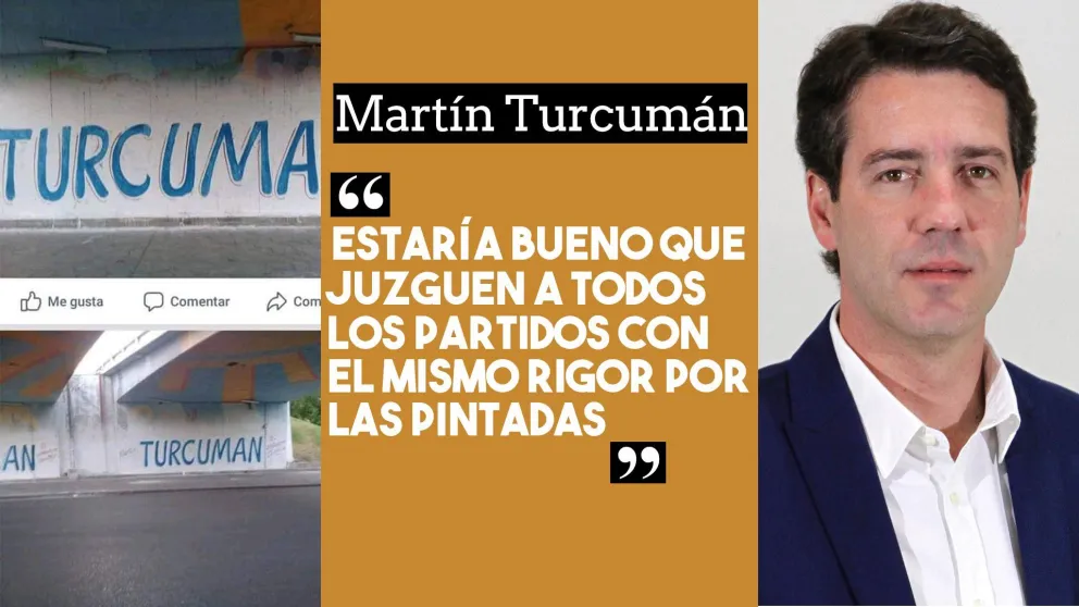Martín Turcumán: "Estaría bueno que se juzgue con el mismo rigor a los demás partidos políticos que hacen pintadas"