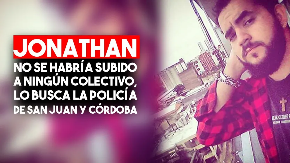 A Jonathan  lo busca la policía de San Juan y Córdoba