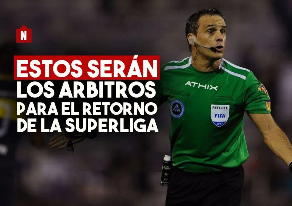 Estos serán los arbitros para el retorno de la Superliga