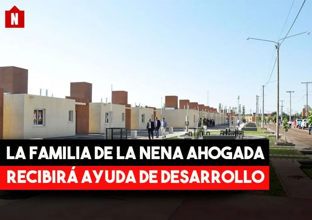 Desarrollo Humano ayudará a la familia de la nena ahogada
