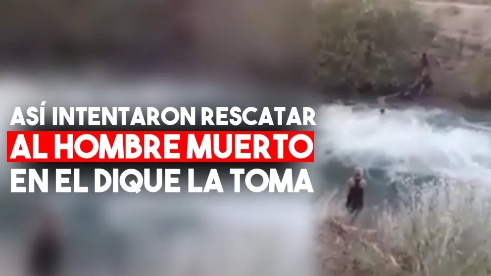 Así intentaron rescatar al hombre muerto en el dique La Toma