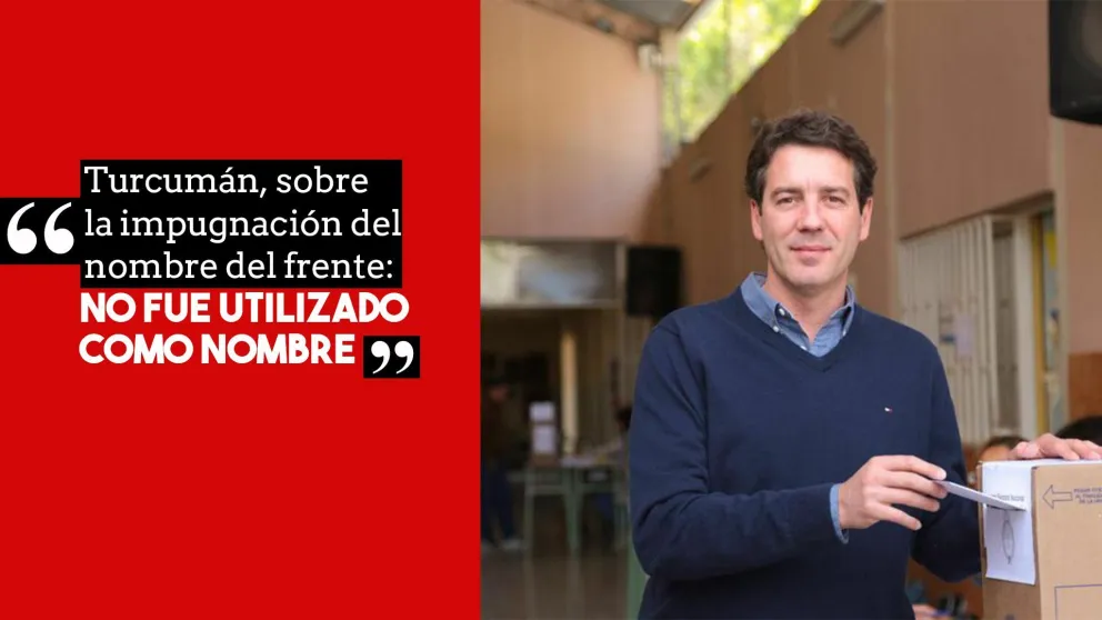 Turcumán, sobre la impugnación del nombre del frente: "No fue utilizado antes"
