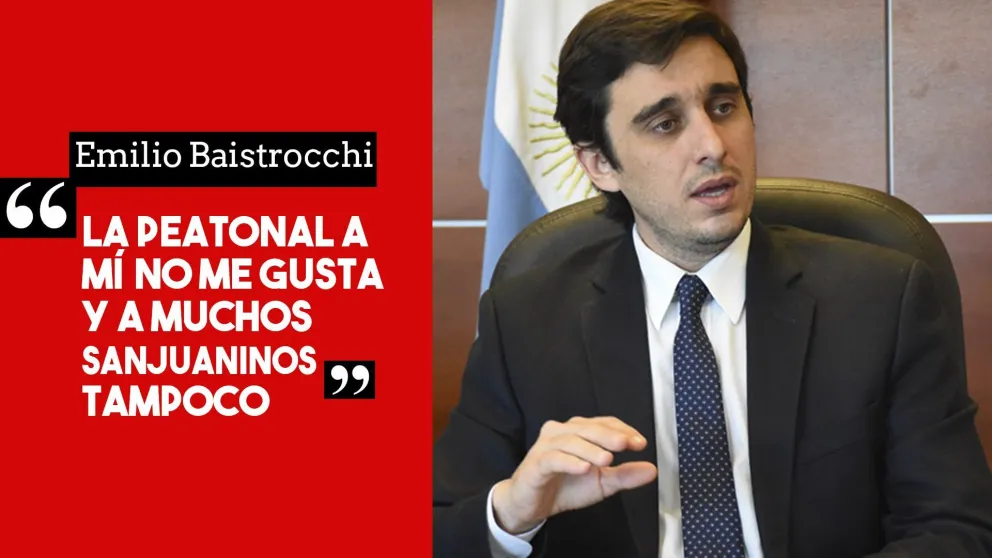 Emilio Baistrocchi: "La Peatonal a mi no me gusta y a los capitalinos y sanjuaninos tampoco"