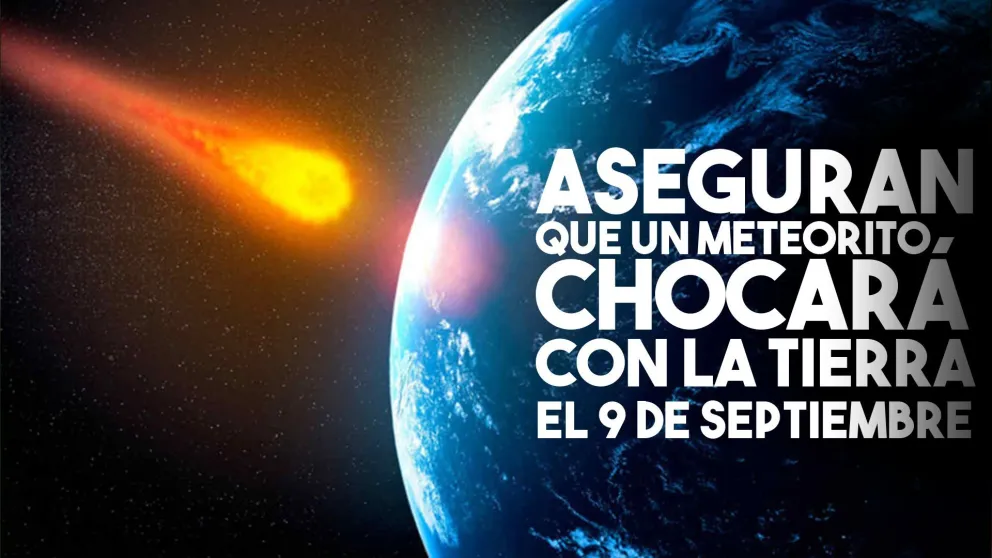 Aseguran que meteorito chocará contra la Tierra en septiembre