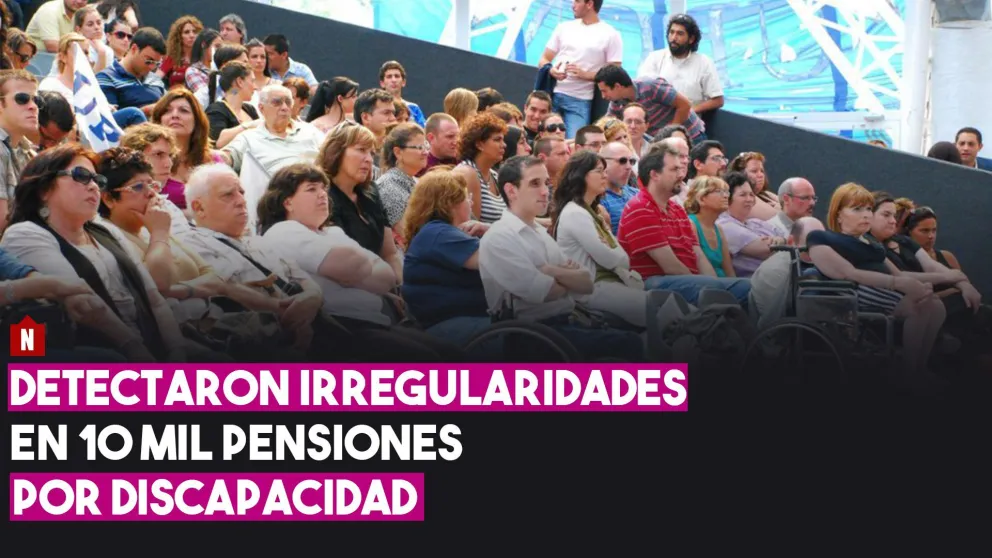 Detectaron irregularidades en 10 mil pensiones por discapacidad