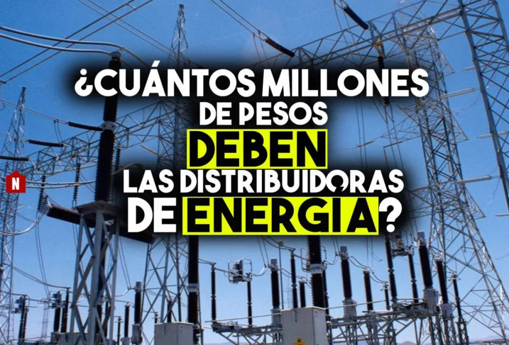 ¿Cuántos millones de pesos deben las distribuidoras de energía?