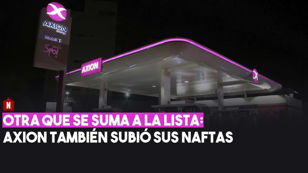 Otra que se suma: Axion también subió sus naftas