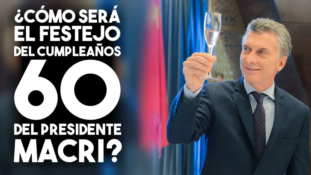 ¿Cómo será el festejo del cumpleaños 60 del presidente Macri?
