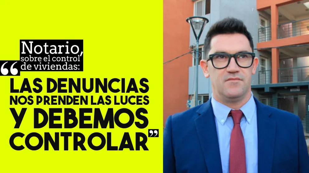 Notario, sobre el control de viviendas: "Las denuncias nos prenden las luces y debemos controlar"