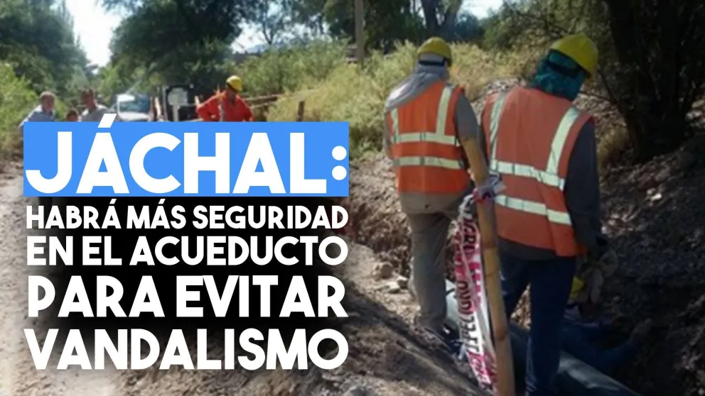 Tras los hechos de vandalismo que dejaron sin agua a Jáchal, reforzaron la seguridad en el acueducto
