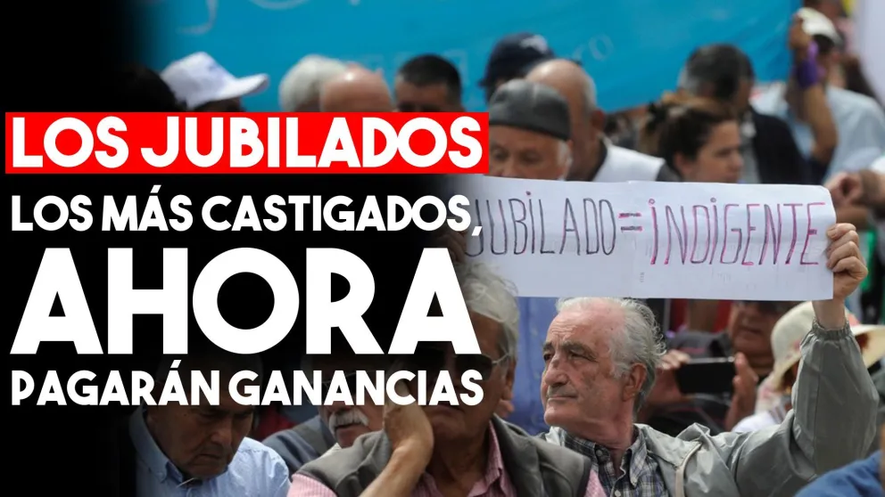 El castigo: 47.600 jubilados empezarán a pagar Ganancias