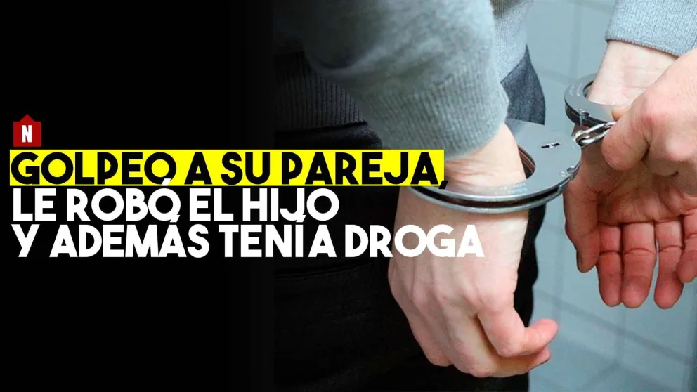 Detuvieron al hombre acusado de golpear a su mujer y robarle el hijo