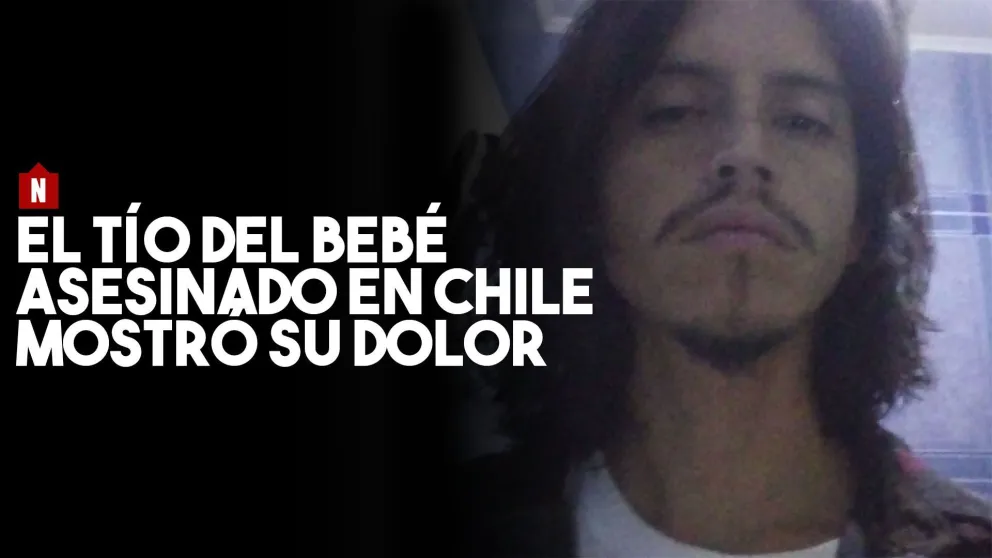 Desgarrador relato del tío del bebé asesinado en Chile
