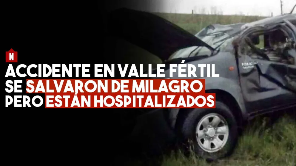 Valle Fértil: un accidente que fue un milagro