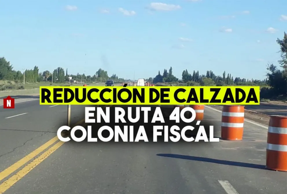 Atención: reducción de calzada en Ruta Nacional 40 sur, en Colonia Fiscal