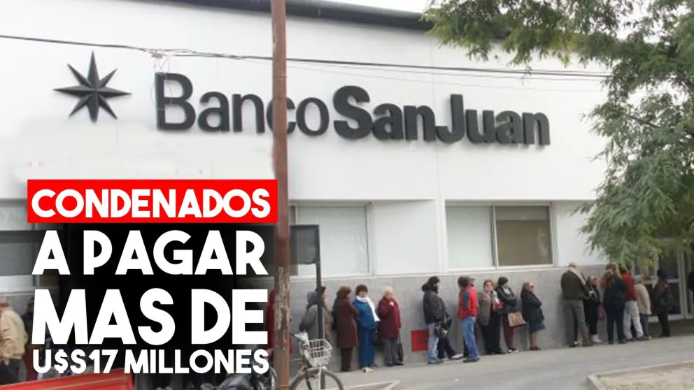 Banco San Juan y sus gerentes condenados: deben pagar más de 17 millones de dólares