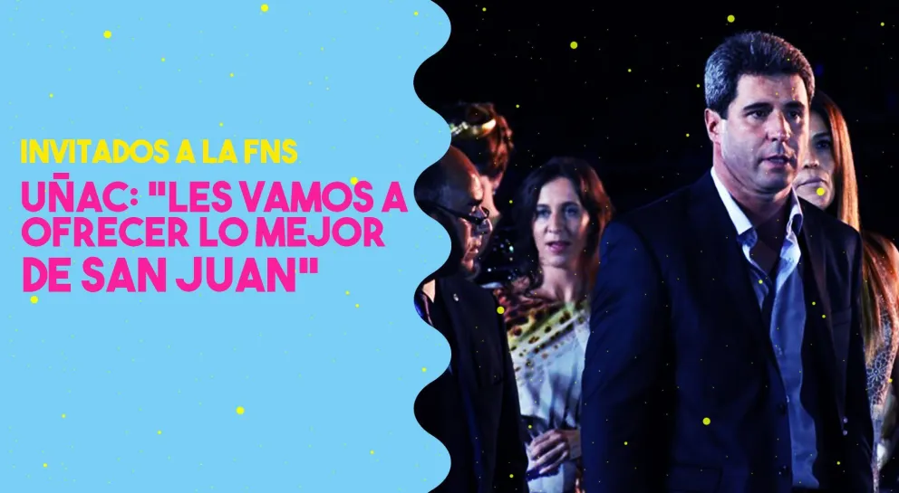 Uñac por la FNS 2019 "Le vamos a ofrecer lo mejor de San Juan"
