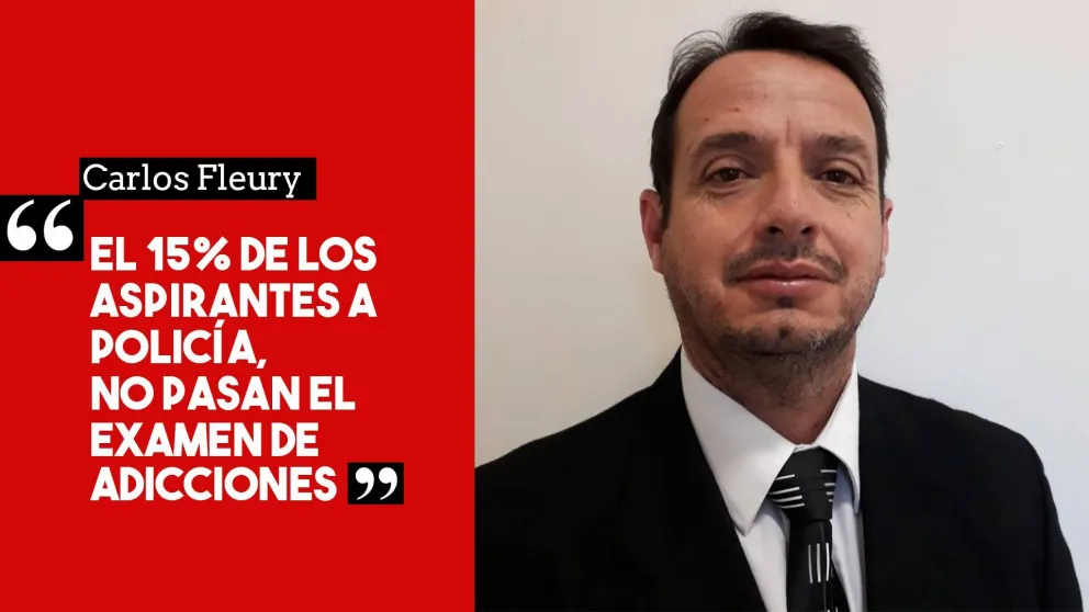 Carlos Fleury: "Un 15% de los aspirantes de policía, no pasan el examen de adicciones"