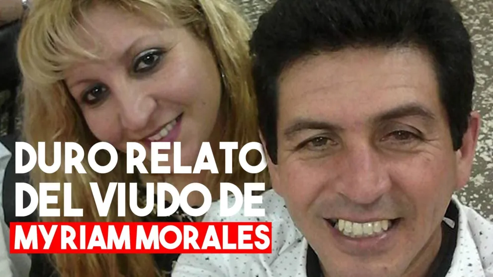 El viudo de Myriam Morales y un duro relato