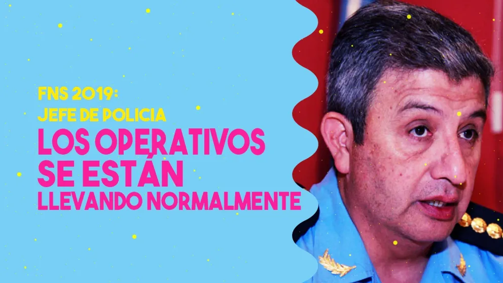 FNS 2019: Luis Walter Martinez "Hasta el momento los operativos se están llevando normalmente"