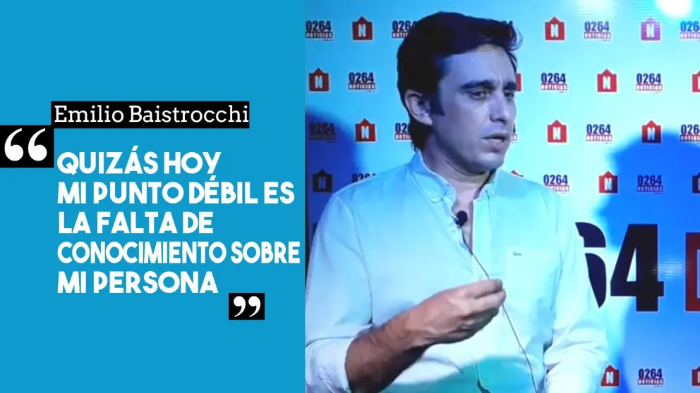 Emilio Baistrocchi "Quizás mi punto débil hoy es la falta de conocimiento sobre mi persona"