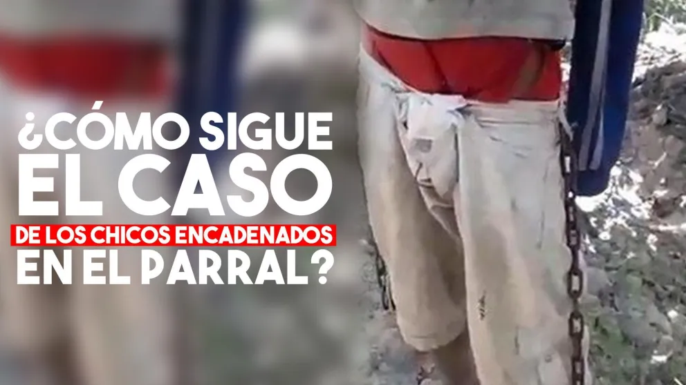 ¿Cómo sigue el caso de los chicos encadenados en el parral?