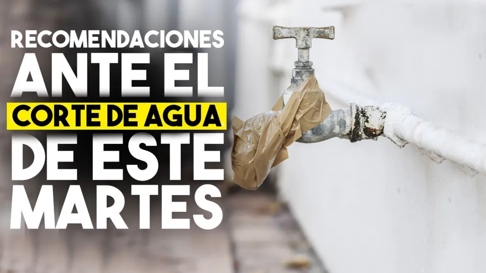 Recomendaciones ante el corte de agua de este martes