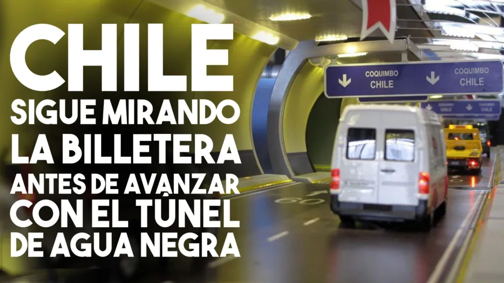 El Gobierno Chileno analiza los costos del Túnel de Agua Negra