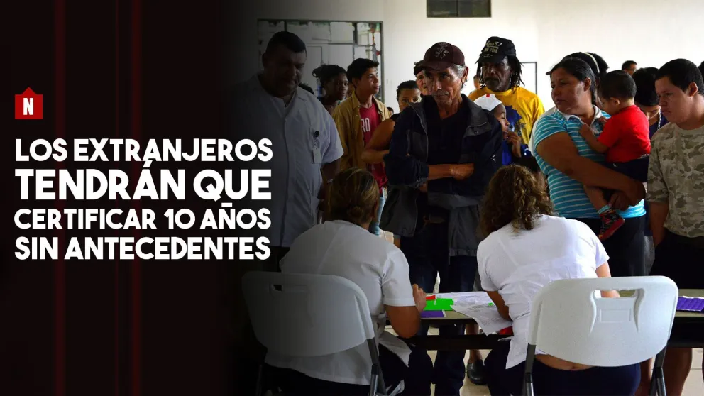 Los extranjeros tendrán que certificar 10 años sin antecedentes penales