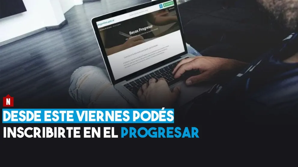 Desde este viernes podés inscribirte en las becas Progresar