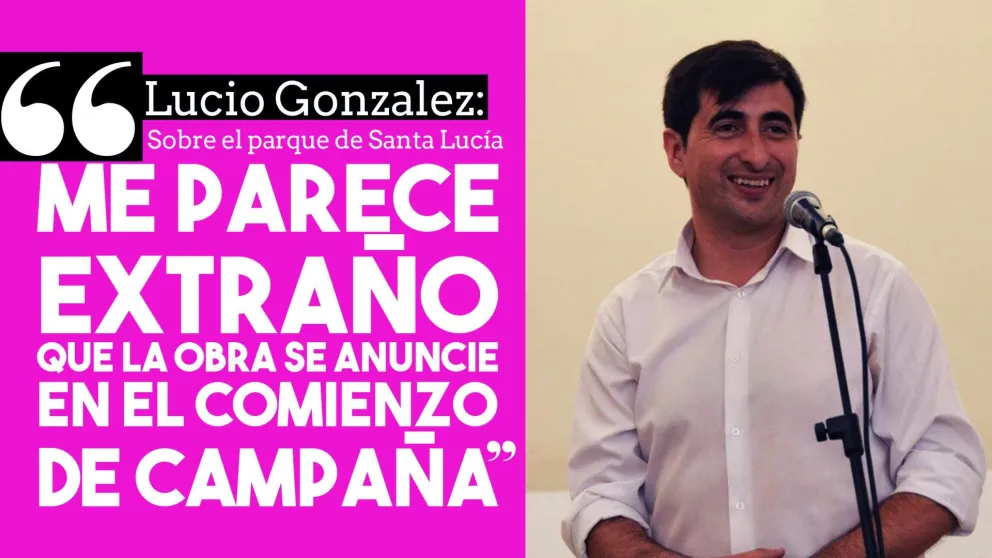 Lucio Gonzalez: "Me parece extraño que la obra del parque se anuncie en el comienzo de campaña"