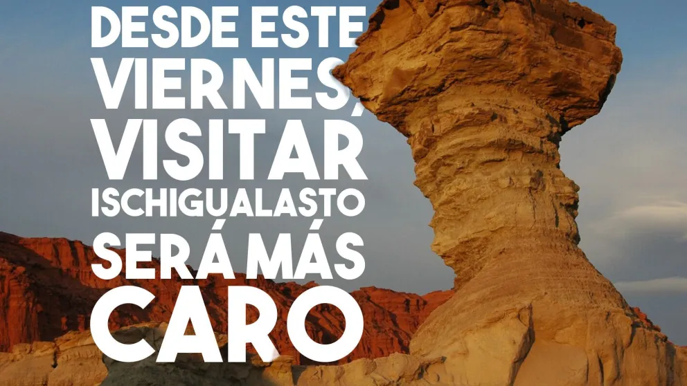 Visitar Ischigualasto será más caro