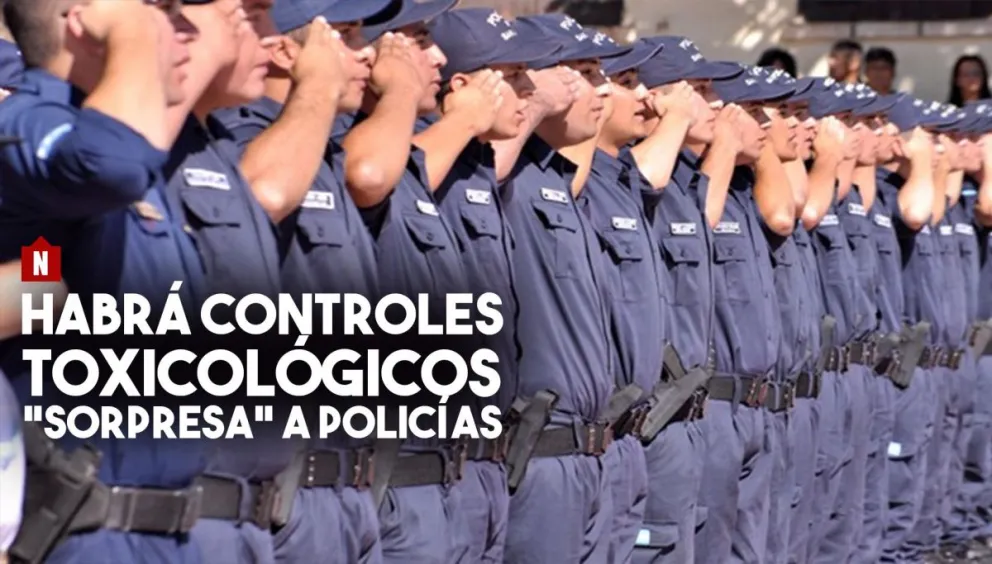 Intensificarán los controles toxicológicos aleatorios a policías
