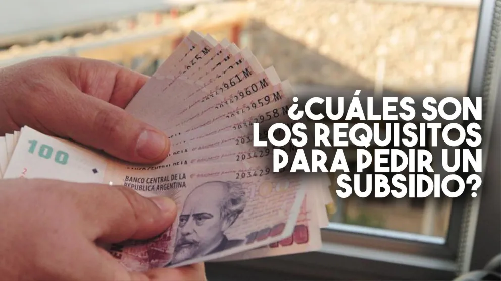 ¿Cuáles son los requisitos para pedir un subsidio?