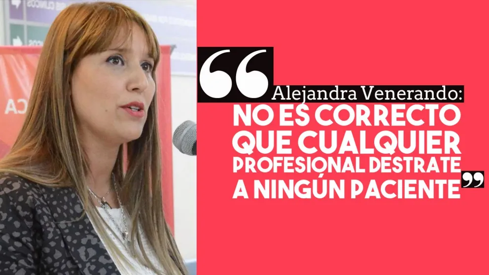 Alejandra Venerando: "No es correcto que cualquier profesional destrate a ningún paciente"