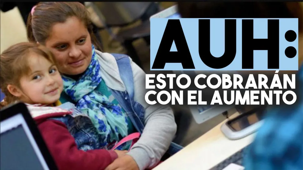 Con aumento y la ayuda escolar, esto cobrarán los beneficiarios de AUH