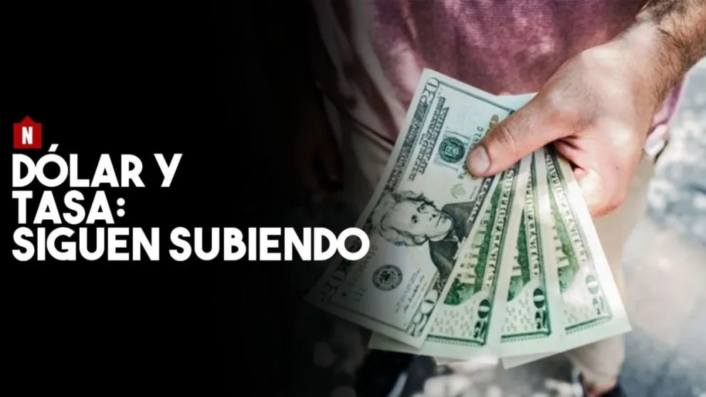 Suben y suben, dólar y tasa: así cerraron