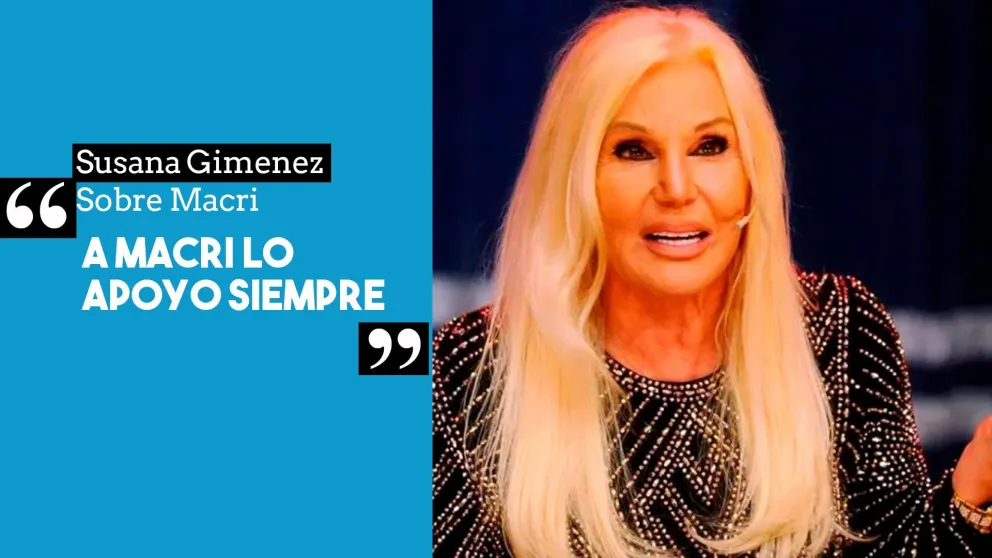 Susana Giménez: "A Macri lo apoyo siempre"