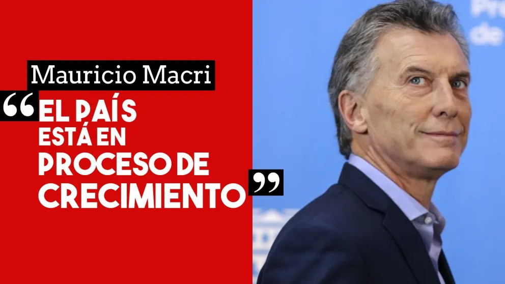 Macri: "El país está en proceso de crecimiento"