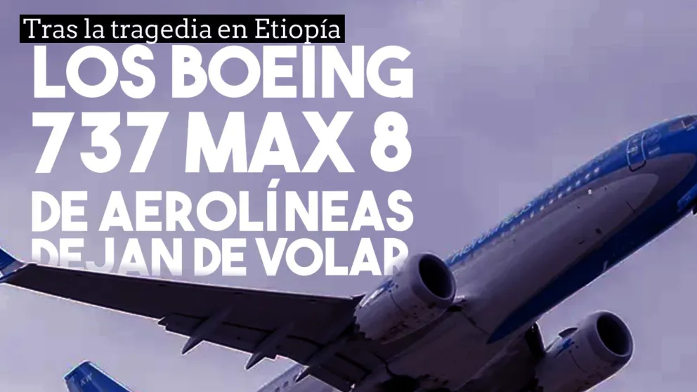 Aerolíneas decidió no volar con sus Boeing 737 MAX 8 tras la tragedia en Etiopía