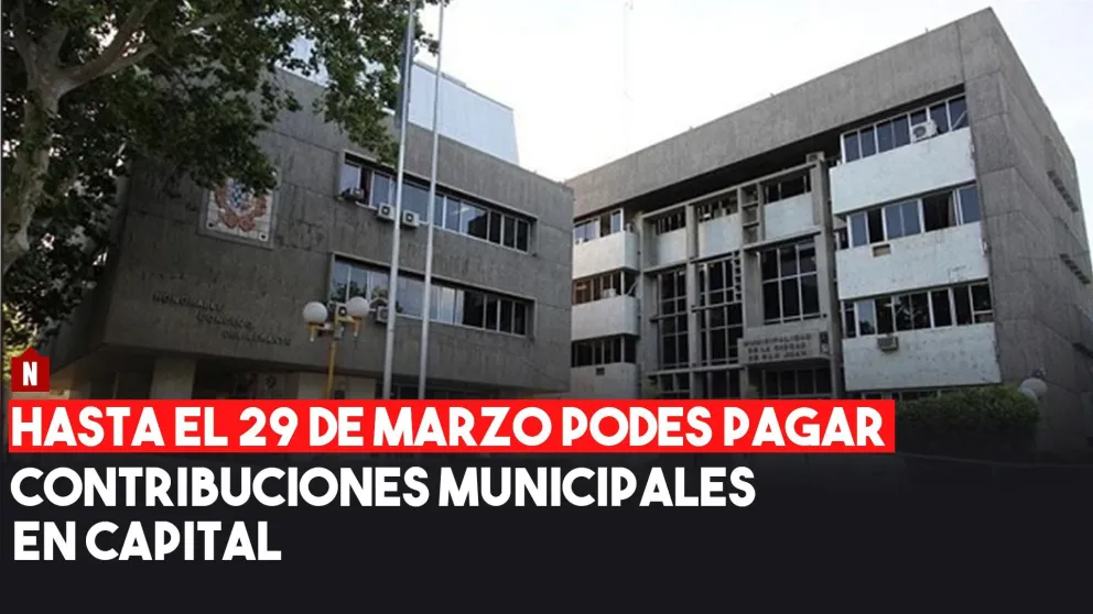 El 29 de Marzo es el vencimiento del primer semestre de anualidad de los servicios de tasas municipales de Capital