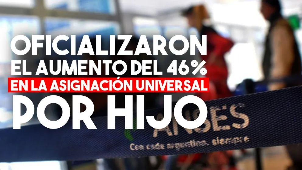 Oficializaron el aumento del 46% en la Asignación Universal por Hijo