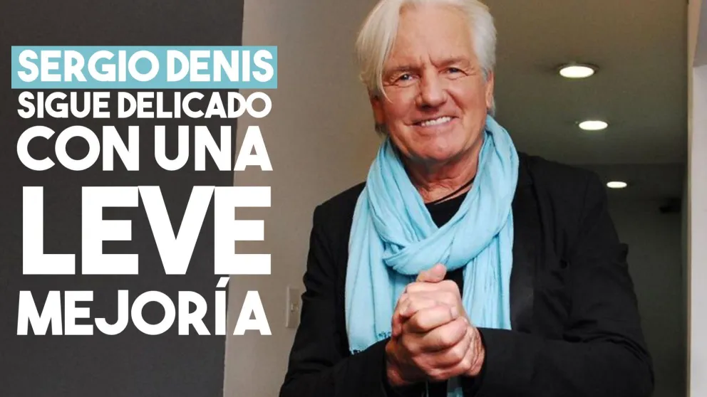 Sergio Denis sigue delicado, con mejorías mínimas