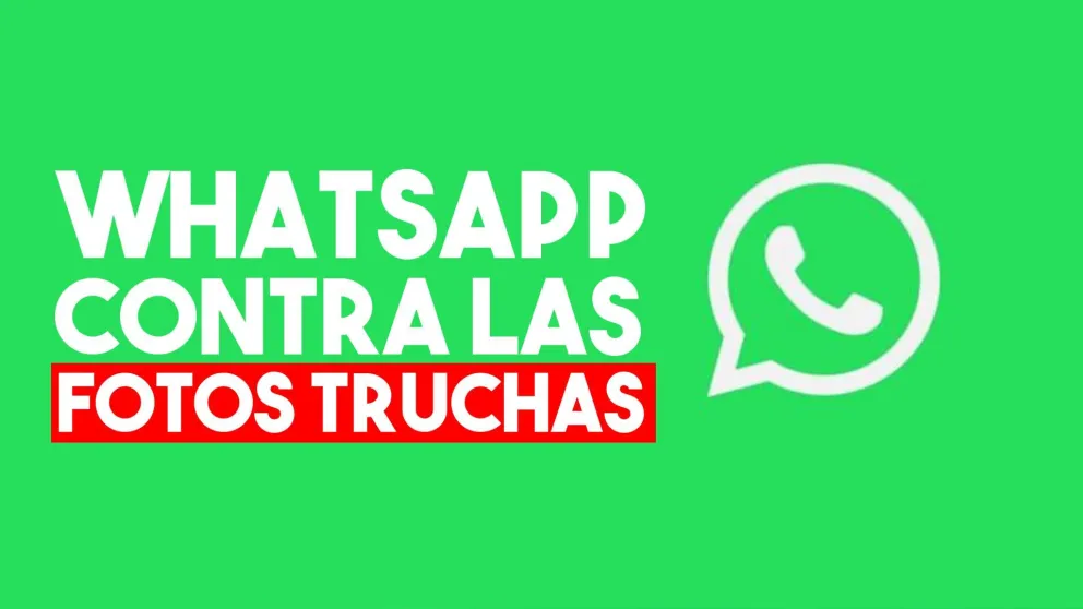 WhatsApp contra las fotos truchas