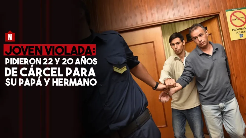 Joven violada: pidieron 22 y 20 años de cárcel para su papá y hermano