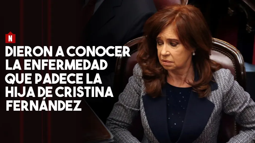 Dieron a conocer la enfermedad que padece la hija de Cristina Fernández