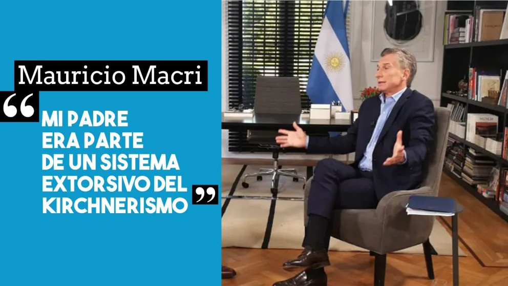Macri: "Mi padre era parte de un sistema extorsivo del kirchnerismo”