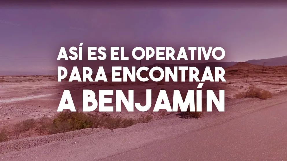 Así es el operativo para encontrar a Benjamín