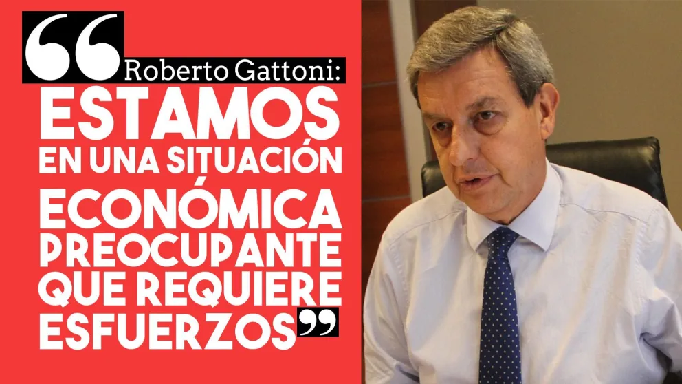 Roberto Gattoni: "Estamos en una situación económica preocupante que requiere esfuerzos"